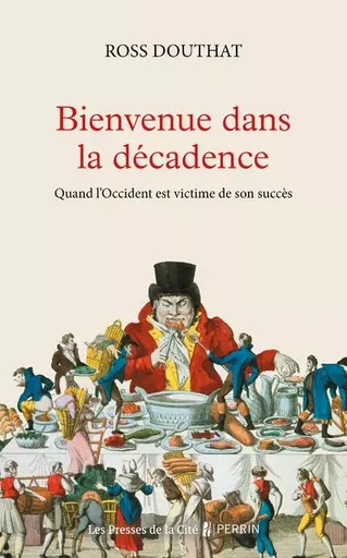 Bienvenue dans la décadence - Quand l'Occident est victime de son succés - Ross Douthat - Place des éditeurs