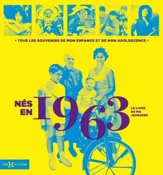 Nés en 1963 - Le livre de ma jeunesse