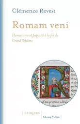 Romam veni - Humanisme et papauté à la fin du Grand Schisme