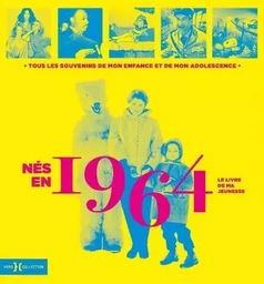 Nés en 1964 - Le livre de ma jeunesse