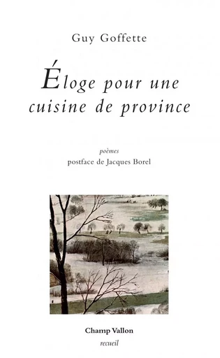 ELOGE POUR UNE CUISINE DE PROVINCE - Guy GOFFETTE - CHAMP VALLON