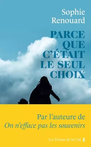 Parce que c'était le seul choix - Sophie Renouard - Place des éditeurs