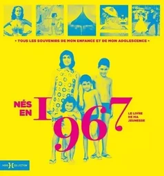 Nés en 1967 - Le livre de ma jeunesse