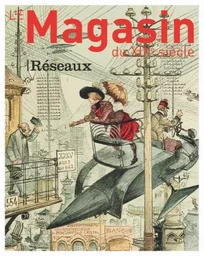 Le Magasin du XIXe siècle 10 - Réseaux