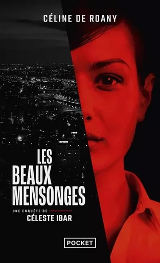 Les Beaux mensonges - Une enquête de Céleste Ibar - Céline de Roany - Univers Poche