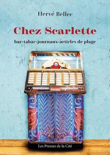 Chez Scarlette - Hervé Bellec - Place des éditeurs