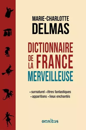 Dictionnaire de la France merveilleuse - Marie-Charlotte Delmas - Place des éditeurs