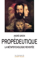 PROPEDEUTIQUE - LA METAPSYCHOLOGIE REVISITEE