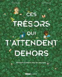 Ces trésors qui t'attendent dehors