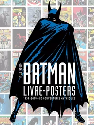 BATMAN - LIVRE-POSTERS 1939-2019 - 80 COUVERTURES MYTHIQUES - Tome 0