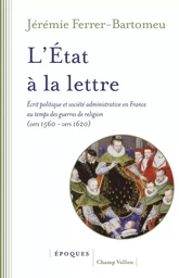 L'Etat à la lettre - Écrit politique et société administrati