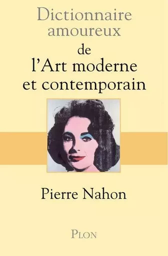 Dictionnaire amoureux de l'art moderne et contemporain - Pierre Nahon - Place des éditeurs