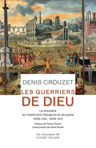 Les guerriers de Dieu - La violence au temps des troubles de - Denis Crouzet - CHAMP VALLON