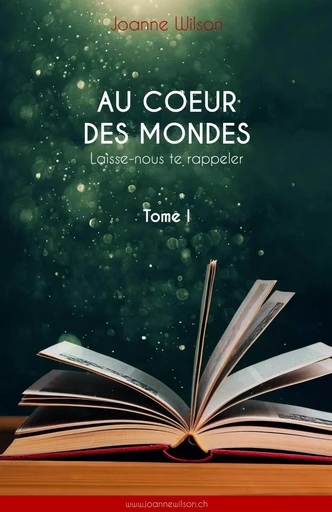 Au coeur des mondes, tome I - Joanne Wilson - LIBRINOVA