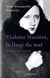 VIOLETTE NOZIERE, LA FLEUR DU MAL