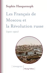 LES FRANCAIS DE MOSCOU ET LA REVOLUTION RUSSE