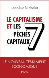 Le capitalisme et les 7 péchés capitaux - Le nouveau testament économique