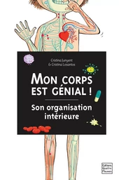 Mon corps est génial ! Son organisation intérieure