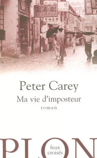 Ma vie d'imposteur - Peter Carey - Place des éditeurs