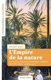 L'empire de la nature - Une histoire des jardins botaniques