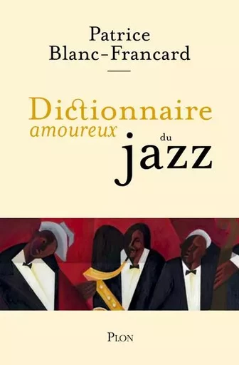 Dictionnaire Amoureux du Jazz - Patrice Blanc-Francard - Place des éditeurs