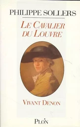 Le cavalier du Louvre - Vivant Denon, 1747-1825