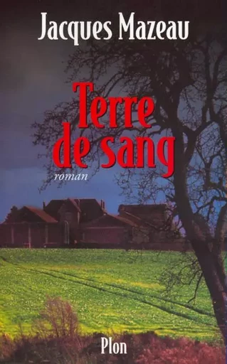 Terre de sang - Jacques Mazeau - Place des éditeurs