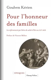 Pour l'honneur des familles - Les enfermements par lettres d