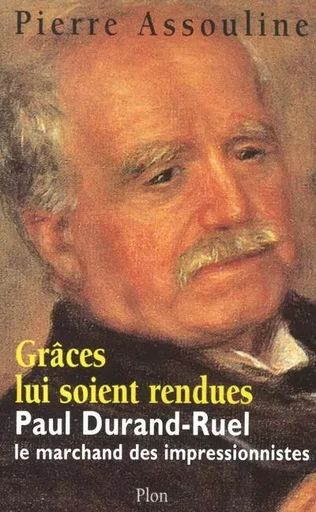 Grâces lui soient rendues - Pierre Assouline - Place des éditeurs