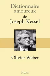 Dictionnaire Amoureux de Joseph Kessel