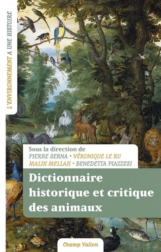 Dictionnaire historique et critique des animaux - Véronique Le Ru, Benedetta PIAZZESI, Malik MELLAH, Pierre SERNA - CHAMP VALLON