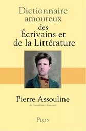 Dictionnaire Amoureux des Ecrivains et de la Littérature