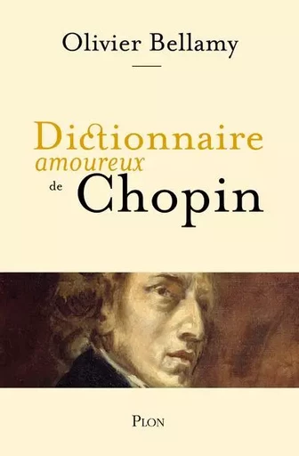 Dictionnaire Amoureux de Chopin - Olivier Bellamy - Place des éditeurs