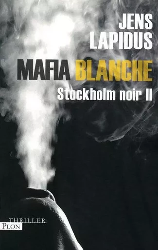 Mafia Blanche - Stockholm noir II - Jens Lapidus - Place des éditeurs