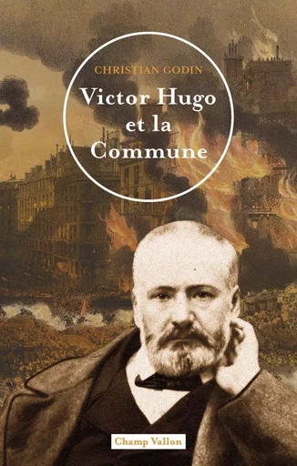 Victor Hugo et la Commune - Christian Godin - CHAMP VALLON