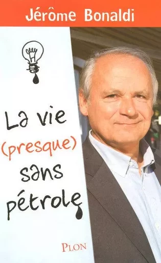 La vie (presque) sans pétrole - Jérôme Bonaldi - Place des éditeurs