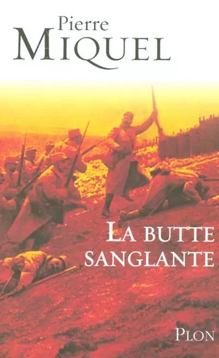 La butte sanglante la tragique erreur de Pétain en 1915 - Pierre Miquel - Place des éditeurs