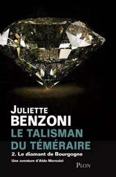 Le talisman du téméraire - tome 2 Le diamant de Bourgogne