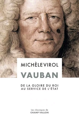 Vauban - De la gloire du roi au service de l'Etat - Michèle VIROL - CHAMP VALLON