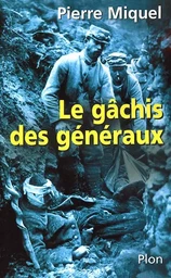 Le gâchis des généraux les erreurs de commandementpendant la guerre de 14-18