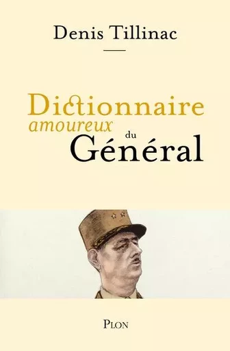 Dictionnaire amoureux du Général - Denis TILLINAC - Place des éditeurs