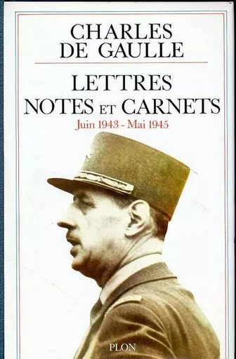 Lettres notes - tome 5 - juin 1943 mai 1945 - Charles de Gaulle - Place des éditeurs