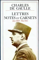 Lettres notes - tome 5 - juin 1943 mai 1945