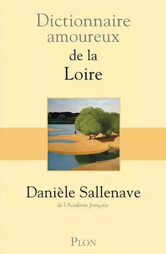 Dictionnaire amoureux de la Loire - Danièle Sallenave - Place des éditeurs