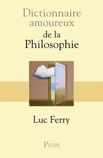 Dictionnaire Amoureux de la Philosophie - Luc Ferry - Place des éditeurs