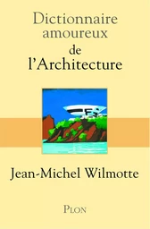 Dictionnaire Amoureux de l'Architecture