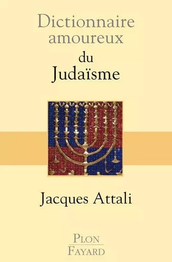 Dictionnaire amoureux du judaïsme - Jacques Attali - Place des éditeurs