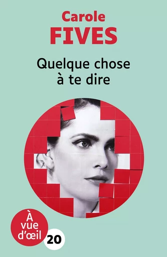 QUELQUE CHOSE A TE DIRE - Carole Fives - A VUE D OEIL