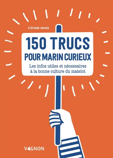 150 trucs du marin curieux - Stéphane Mahieu - VAGNON