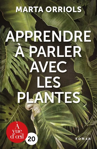 APPRENDRE A PARLER AVEC LES PLANTES - Maria Orriols - A VUE D OEIL